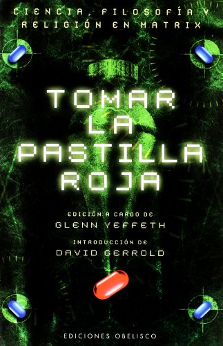 Beispielbild fr Tomar la pastilla roja : ciencia, filosofia y religi n en Matrix zum Verkauf von AwesomeBooks