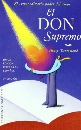 El don supremo: El extraordinario poder del amor (Spanish Edition) (9788497772075) by DRUMMOND, HENRY