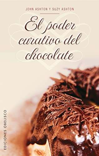 Imagen de archivo de El Poder Curativo del Chocolate: Los Increibles Beneficios del Chocolate a la venta por ThriftBooks-Atlanta