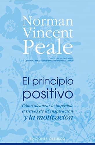 Stock image for El principio positivo: C mo alcanzar lo imposible a trav s de la inspiraci n y la motivaci n (Spanish Edition) for sale by Books From California