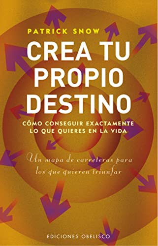 9788497773225: Crea tu propio destino: Cmo conseguir exactamente lo que quieres en la vida (Spanish Edition)