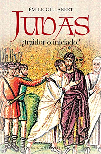 Judas Â¿traidor o iniciado? (Spanish Edition) (9788497773676) by GILLABERT, EMILE