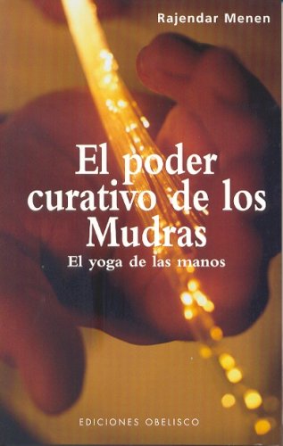 Stock image for El Poder Curativo de los Mudras: El Yoga de las Manos for sale by ThriftBooks-Atlanta