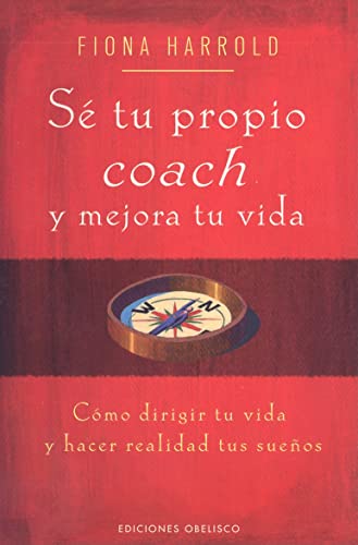 9788497774048: S tu propio coach y mejora tu vida: cmo dirigir tu vida y hacer realidad tus sueos (Spanish Edition)