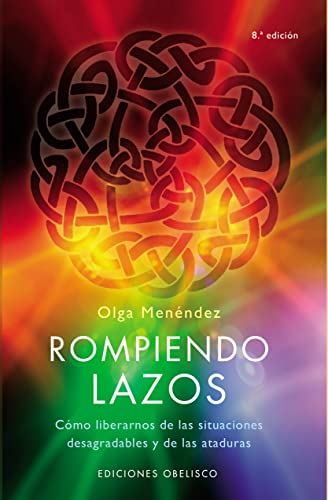 Beispielbild fr Rompiendo lazos: cómo liberarnos de las situaciones desagradables y de las ataduras (Spanish Edition) zum Verkauf von BooksRun