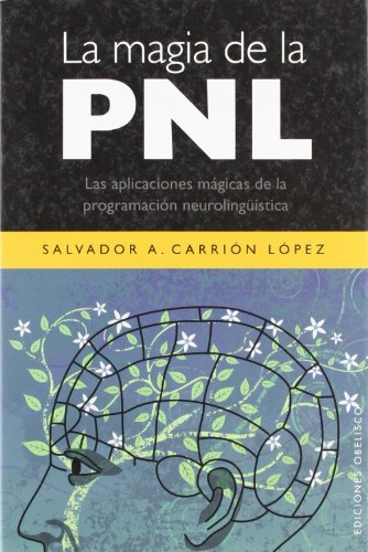Imagen de archivo de LA MAGIA DE LA PNL: Las aplicaciones mgicas de la programacin neurolingstica a la venta por KALAMO LIBROS, S.L.