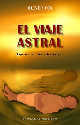 Stock image for El viaje astral : experiencias "fuera del cuerpo" (MAGIA Y OCULTISMO) for sale by medimops