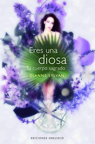 Stock image for Eres una Diosa: Tu Cuerpo Sagrado = The Body Sacred for sale by ThriftBooks-Dallas