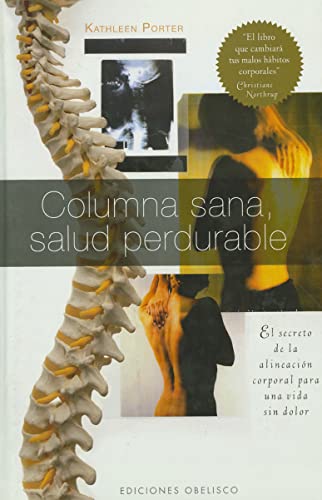 Stock image for Columna sana, salud perdurable : el secreto de la alineacin corporal para una vida sin dolor for sale by Iridium_Books