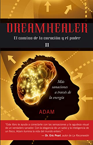 Dreamhealer, II: El camino de la curación y el poder (METAFÍSICA Y ESPIRITUALIDAD) (Spanish Edition) - ADAM, ADAM
