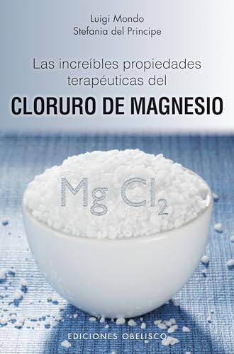 Beispielbild fr Las increibles propiedades teraputicas del cloruro de magnesio (Salud y vida natural / Health and Natural Life) (Spanish Edition) zum Verkauf von GF Books, Inc.