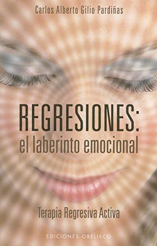 Beispielbild fr Regresiones : el laberinto emocional : terapia regresiva activa (PSICOLOGA) zum Verkauf von medimops