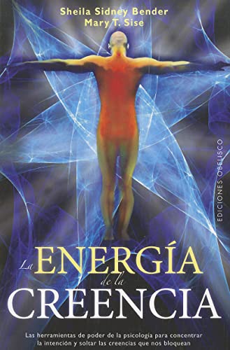 Stock image for La energa de la creencia (Coleccion Espiritualidad, Metafisica y Vida Interior) (Spanish Edition) for sale by ThriftBooks-Dallas