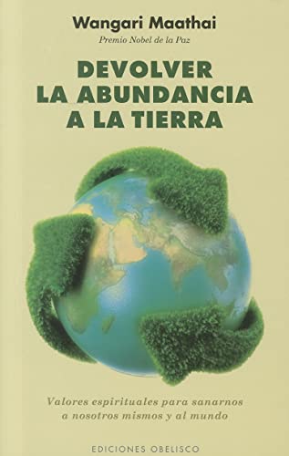 Imagen de archivo de Devolver la abundancia a la Tierra (Coleccion Nueva Conciencia) (Spanish Edition) a la venta por Books From California