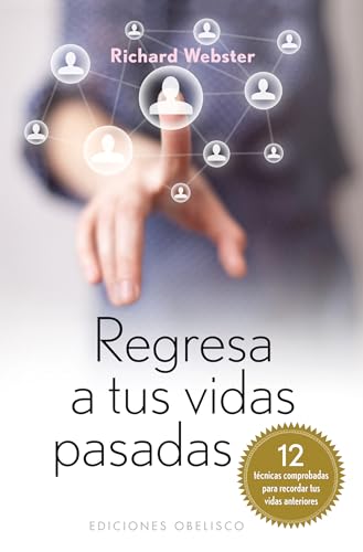 Regresa a tus vidas pasadas (Bolsillo) (Coleccion Espiritualidad, Metafisica y Vida Interior) (Spanish Edition) (9788497778497) by WEBSTER, RICHARD