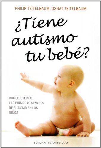 9788497778800: Tiene autismo tu beb?: Cmo detectar las primeras seales de autismo en los nios.: Como Detectar Las Primeras Senales De Autismo En Los Ninos (PSICOLOGA)