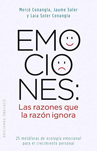 9788497778855: Emociones: Las razones que la razn ignora: 25 metforas de ecologa emocional para el crecimiento personal (NUEVA CONSCIENCIA)