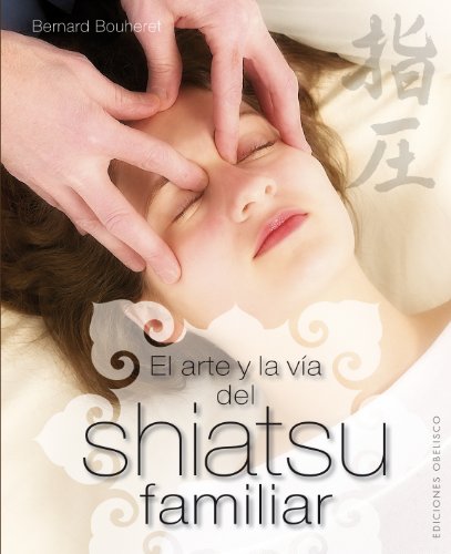 Stock image for El Arte y la Via del Shiatsu Familiar (Coleccion Salud y Vida Natural) for sale by medimops