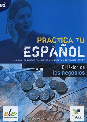 Stock image for Practica Tu Espanol: El Lexico De Los Negocios (B2) for sale by Better World Books Ltd