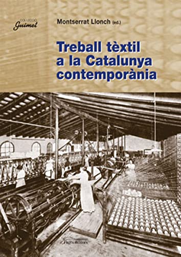 Imagen de archivo de TREBALL TXTIL A LA CATALUNYA CONTEMPORNIA a la venta por Zilis Select Books