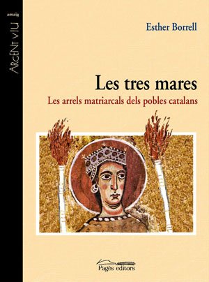 Stock image for Les tres mares: Les arrels matriarcals dels pobles catalans for sale by medimops