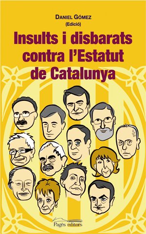Stock image for INSULTS I DISBARATS CONTRA L'ESTATUT DE CATALUNYA for sale by Zilis Select Books