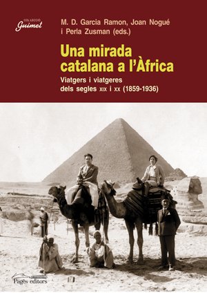 Imagen de archivo de UNA MIRADA CATALANA A L'FRICA VIATGERS I VIATGERES DELS SEGLES XIX I XX (1859-1936) a la venta por Zilis Select Books