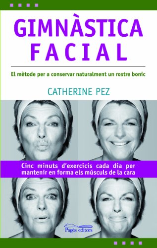 Beispielbild fr Gimnstica facial : el mtode per a conservar naturalment un rostre bonic zum Verkauf von Iridium_Books