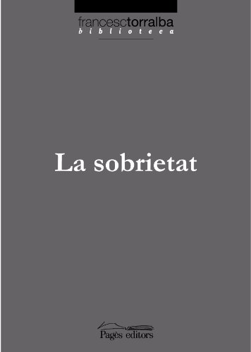 Imagen de archivo de La sobrietat (Biblioteca Francesc Torralba, Band 5) a la venta por medimops