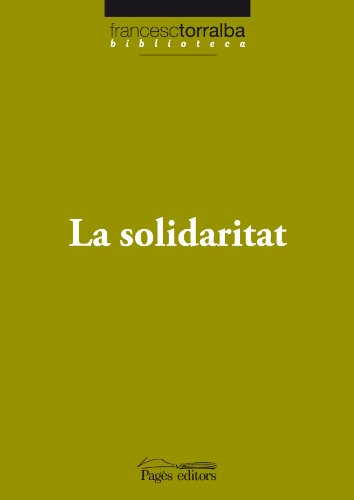 Beispielbild fr La solidaritat (Biblioteca Francesc Torralba, Band 16) zum Verkauf von medimops