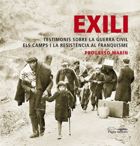 Stock image for Exili: Testimonis sobre la Guerra Civil. Els camps i la resistncia al franquisme for sale by Ammareal