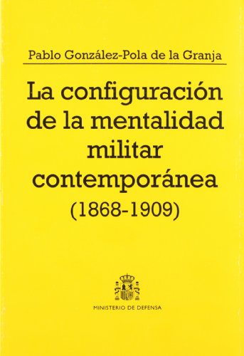 9788497810227: La configuracin de la mentalidad militar contempornea (1868-1909): del sexenio revolucionario a la semana trgica