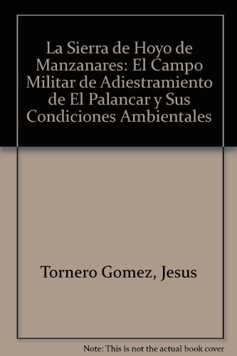 Beispielbild fr La Sierra de Hoyo de Manzanares: el campo militar de adiestramiento de El Palancar y sus condiciones ambientales zum Verkauf von medimops