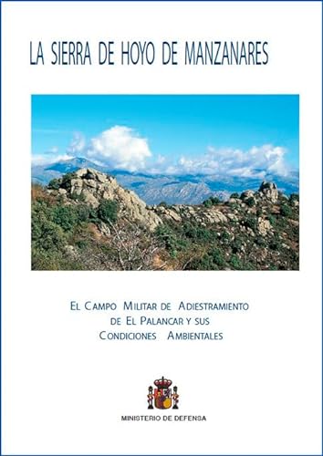 Stock image for La Sierra de Hoyo de Manzanares: el campo militar de adiestramiento de El Palancar y sus condiciones ambientales for sale by medimops