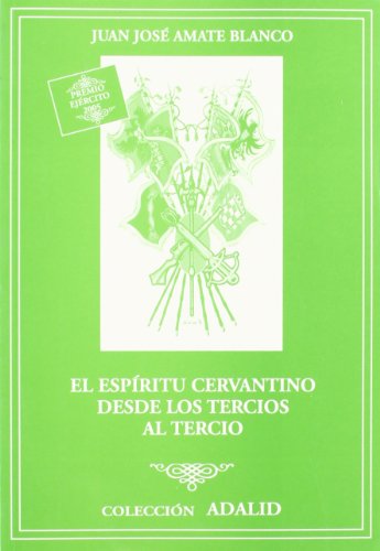 Imagen de archivo de EL ESPRITU CERVANTINO DESDE LOS TERCIOS AL TERCIO a la venta por Domiduca Libreros