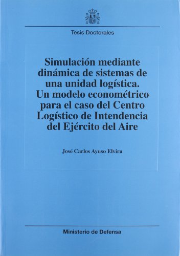 Imagen de archivo de SIMULACIN MEDIANTE DINMICA DE SISTEMAS DE UNA UNIDAD LOGSTICA a la venta por Zilis Select Books