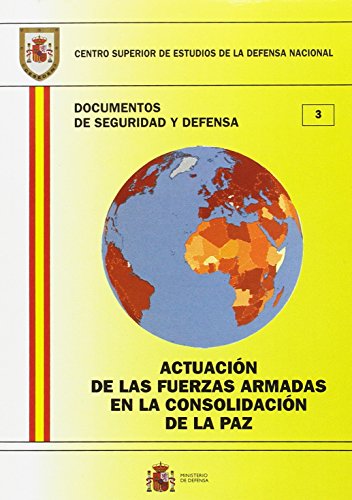 Imagen de archivo de Actuacin de las Fuerzas Armadas en la Consolidacin de la Paz. Documentos de Seguridad y Defensa. a la venta por OM Books