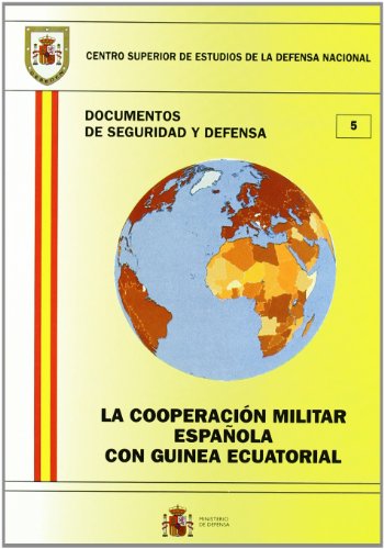 La cooperación militar española con Guinea Ecuatorial (Documentos de seguridad y defensa)