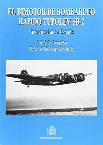 Stock image for EL BIMOTOR DE BOMBARDEO RPIDO TUPOLEV SB-2 SU ACTUACIN EN ESPAA for sale by Zilis Select Books