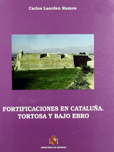 Imagen de archivo de FORTIFICACIONES EN CATALUA TORTOSA Y BAJO EBRO a la venta por Zilis Select Books