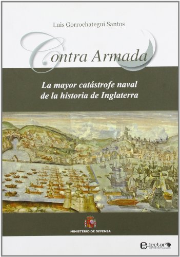 9788497816526: Contra Armada: la mayor catstrofe naval de la historia de Inglaterra