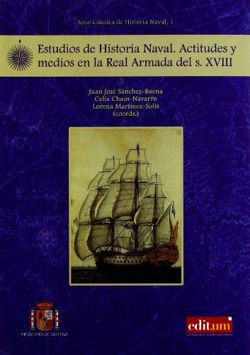 Stock image for ESTUDIOS DE HISTORIA NAVAL. ACTITUDES Y MEDIOS EN LA REAL ARMADA DEL SIGLO XVIII for sale by Prtico [Portico]