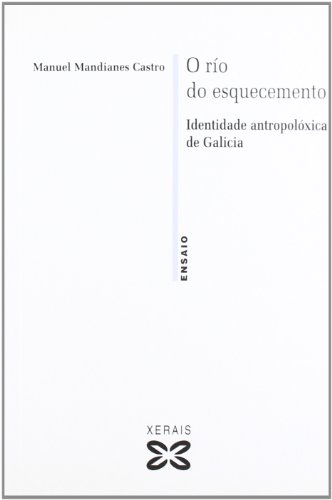 Imagen de archivo de O RO DO ESQUECEMENTO. IDENTIDADE ANTROPOLXICA DE GALICIA a la venta por KALAMO LIBROS, S.L.