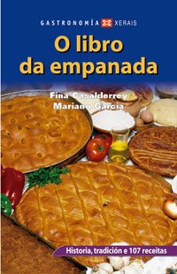 9788497824187: O libro da empanada: Historia, tradicin e 107 receitas (TURISMO / OCIO - MONTES E FONTES - Gastronoma)