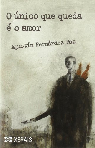 O único que queda é o amor - Fernández Paz, Agustín