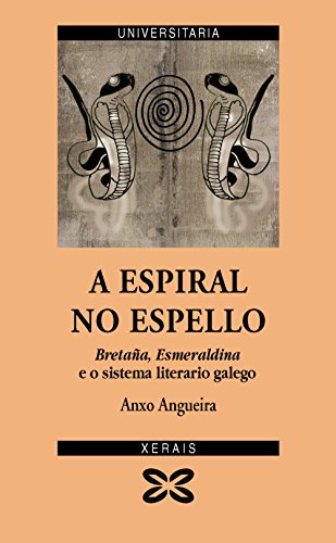9788497827195: A espiral no espello: Bretaa, Esmeraldina e o sistema literario galego (OBRAS DE REFERENCIA - XERAIS UNIVERSITARIA - LINGUA E LITERATURA)