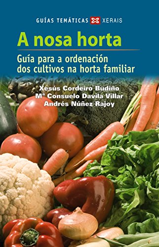 9788497828147: A Nosa Horta/ Our Garden: Gua para a ordenacin dos cultivos da horta familiar