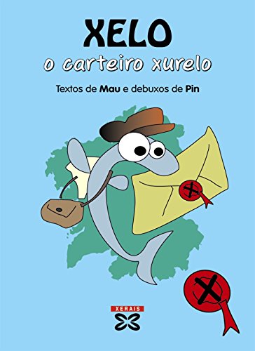 9788497829137: Xelo, o carteiro xurelo (INFANTIL E XUVENIL - POLO CORREO DO VENTO)