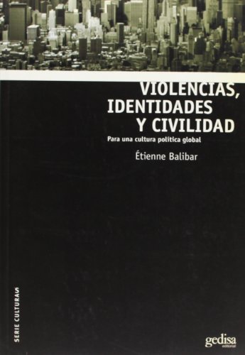 Imagen de archivo de Violencias, Identidades y Civilidad/ Violences, Identity and Civic: Para Una Cultura Politica Globlal a la venta por Revaluation Books