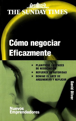 Como negociar eficazmente/ How to negotiate effectively (Nuevos Emprendedores) (Spanish Edition) (9788497840729) by Oliver, David